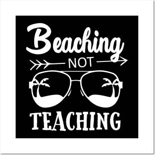 Beaching Not Teaching Summer Beach Teacher Posters and Art